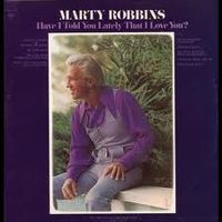Marty Robbins - Have I Told You Lately That I Love You